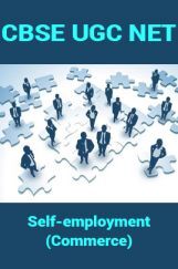 CBSE UGC NET : Self-employment (Commerce) CBSE UGC NET : Self-employment (Commerce)