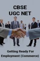 CBSE UGC NET : Getting Ready For Employment (Commerce) CBSE UGC NET : Getting Ready For Employment (Commerce)