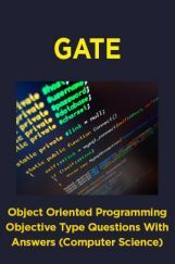 GATE Object Oriented Programming Objective Type Questions With Answers (Computer Science) GATE Object Oriented Programming Objective Type Questions With Answers (Computer Science)
