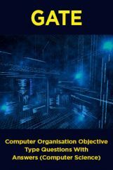 GATE Computer Organisation Objective Type Questions With Answers (Computer Science) GATE Computer Organisation Objective Type Questions With Answers (Computer Science)