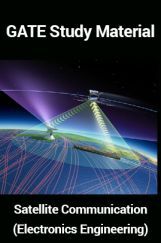 GATE Study Material Satellite Communication (Electronics Engineering) GATE Study Material Satellite Communication (Electronics Engineering)