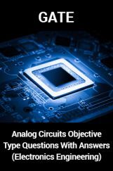 GATE Analog Circuits Objective Type Questions With Answers (Electronics Engineering) GATE Analog Circuits Objective Type Questions With Answers (Electronics Engineering)