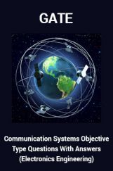 GATE Communication Systems Objective Type Questions With Answers (Electronics Engineering) GATE Communication Systems Objective Type Questions With Answers (Electronics Engineering)