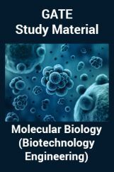 GATE Study Material Molecular Biology (Biotechnology Engineering) GATE Study Material Molecular Biology (Biotechnology Engineering)
