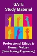 GATE Study Material Professional Ethics And Human Values (Biotechnology Engineering)