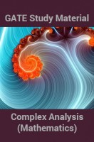 GATE Study Material Complex Analysis (Mathematics) GATE Study Material Complex Analysis (Mathematics)