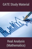 GATE Study Material Real Analysis (Mathematics) GATE Study Material Real Analysis (Mathematics)