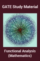 GATE Study Material Functional Analysis (Mathematics) GATE Study Material Functional Analysis (Mathematics)
