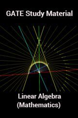 GATE Study Material Linear Algebra (Mathematics) GATE Study Material Linear Algebra (Mathematics)