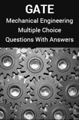 GATE Mechanical Engineering Multiple Choice Questions With Answers GATE Mechanical Engineering Multiple Choice Questions With Answers