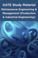 GATE Study Material Maintenance Engineering And Management (Production And Industrial Engineering) GATE Study Material Maintenance Engineering And Management (Production And Industrial Engineering)