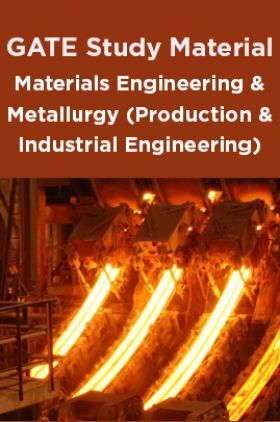 GATE Study Material Materials Engineering And Metallurgy (Production And Industrial Engineering)