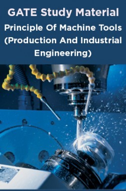GATE Study Material Principle Of Machine Tools (Production And Industrial Engineering)