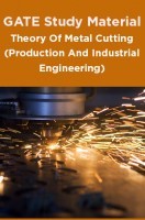 GATE Study Material Theory Of Metal Cutting (Production And Industrial Engineering) GATE Study Material Theory Of Metal Cutting (Production And Industrial Engineering)