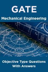 GATE Mechanical Engineering Objective Type Questions With Answers GATE Mechanical Engineering Objective Type Questions With Answers