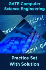 GATE Computer Science Engineering Practice Set With Solution GATE Computer Science Engineering Practice Set With Solution