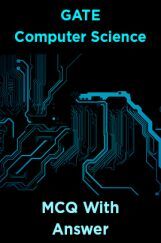 GATE Computer Science MCQ With Answer GATE Computer Science MCQ With Answer
