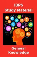 IBPS Study Material For General Knowledge IBPS Study Material For General Knowledge