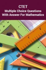 CTET Multiple Choice Questions With Answer For Mathematics CTET Multiple Choice Questions With Answer For Mathematics