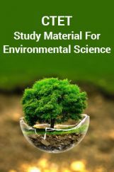 CTET Study Material For Environmental Science CTET Study Material For Environmental Science