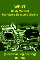 WBUT Study Material For Analog Electronic Circuits (Electrical Engineering) III Sem WBUT Study Material For Analog Electronic Circuits (Electrical Engineering) III Sem