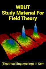WBUT Study Material For Field Theory (Electrical Engineering) III Sem WBUT Study Material For Field Theory (Electrical Engineering) III Sem