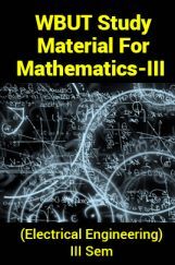 WBUT Study Material For Mathematics-III (Electrical Engineering) III Sem WBUT Study Material For Mathematics-III (Electrical Engineering) III Sem
