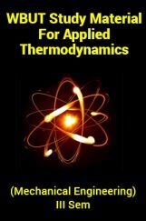 WBUT Study Material For Applied Thermodynamics (Mechanical Engineering) III Sem WBUT Study Material For Applied Thermodynamics (Mechanical Engineering) III Sem