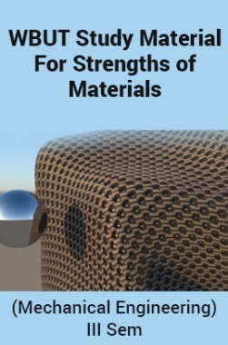 WBUT Study Material For&nbsp;Strengths of Materials (Mechanical Engineering) III Sem