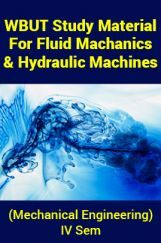 WBUT Study Material For Fluid Machanics And Hydraulic Machines (Mechanical Engineering) IV Sem WBUT Study Material For Fluid Machanics And Hydraulic Machines (Mechanical Engineering) IV Sem