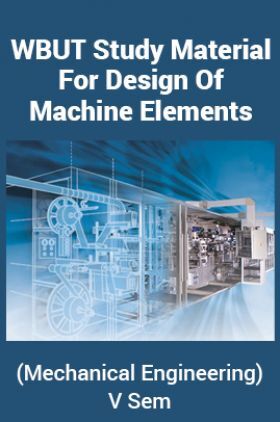 WBUT Study Material For Design Of Machine Elements (Mechanical Engineering) V Sem