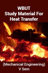 WBUT Study Material For Heat Transfer (Mechanical Engineering) V Sem WBUT Study Material For Heat Transfer (Mechanical Engineering) V Sem