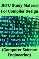 JNTU Study Material For Compiler Design (Computer Science Engineering) JNTU Study Material For Compiler Design (Computer Science Engineering)