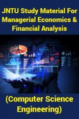 JNTU Study Material For Managerial Economics And Financial Analysis (Computer Science Engineering) JNTU Study Material For Managerial Economics And Financial Analysis (Computer Science Engineering)