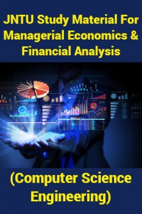 JNTU Study Material For Managerial Economics And Financial Analysis (Computer Science Engineering)