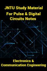 JNTU Study Material For Pulse And Digital Circuits Notes (Electronics And Communication Engineering) JNTU Study Material For Pulse And Digital Circuits Notes (Electronics And Communication Engineering)