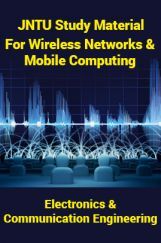 JNTU Study Material For Wireless Networks And Mobile Computing (Electronics And Communication Engineering) JNTU Study Material For Wireless Networks And Mobile Computing (Electronics And Communication Engineering)