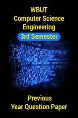 WBUT Computer Science Engineering 3rd Semester Previous Year Question Paper WBUT Computer Science Engineering 3rd Semester Previous Year Question Paper