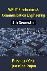 WBUT Electronics And Communication Engineering 4th Semester Previous Year Question Paper WBUT Electronics And Communication Engineering 4th Semester Previous Year Question Paper