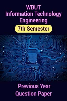 WBUT Information Technology Engineering 7th Semester Previous Year Question Paper