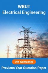 WBUT Electrical Engineering 7th Semester Previous Year Question Paper WBUT Electrical Engineering 7th Semester Previous Year Question Paper