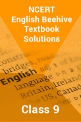 NCERT English Beehive Textbook Solutions For Class 9 NCERT English Beehive Textbook Solutions For Class 9