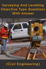 Surevying And Levelling Objective Type Questions With Answer (Civil Engineering) Surevying And Levelling Objective Type Questions With Answer (Civil Engineering)