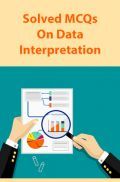 Solved MCQs On Data Interpretation Solved MCQs On Data Interpretation