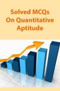 Solved MCQs On Quantitative Aptitude Solved MCQs On Quantitative Aptitude