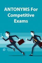 Antonyms For Competitive Exams Antonyms For Competitive Exams