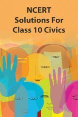NCERT Solutions For Class 10 Civics NCERT Solutions For Class 10 Civics