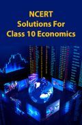 NCERT Solutions For Class 10 Economics
