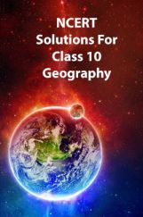 NCERT Solutions For Class 10 Geography NCERT Solutions For Class 10 Geography
