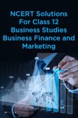 NCERT Solutions For Class 12 Business Studies Business Finance and Marketing NCERT Solutions For Class 12 Business Studies Business Finance and Marketing